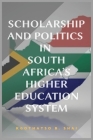Scholarship and Politics in South Africa's Higher Education System By Kgothatso B. Shai Cover Image