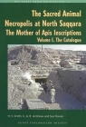 The Sacred Animal Necropolis at North Saqqara: The Mother of APIs Instructions: Volume I: The Catalogue + Volume II: Commentaries and Plates (Texts from Excavations #14) By C. a. R. Andrews, Sue Davies, H. S. Smith Cover Image