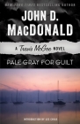 Pale Gray for Guilt: A Travis McGee Novel By John D. MacDonald, Lee Child (Introduction by) Cover Image