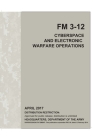FM 3-12 Cyberspace and Electronic Warfare Operations April 2017 By U S Army, Luc Boudreaux Cover Image
