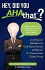 Hey, Did You AHAthat?: Thought Leadership in Seven Seconds or Less! Build Your Brand with AHAthat! By Mitchell Levy Cover Image