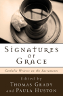 Signatures of Grace By Thomas Grady (Editor), Paula Huston (Editor) Cover Image