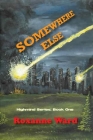 Somewhere Else By Roxanne Ward, Ashleigh Ward (Artist), R. Griese Rg Graphicxdesign (Cover Design by) Cover Image