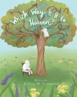 Which Way Is It to Heaven? By Tiffany M. Campione Cover Image