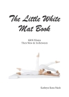 The Little White Mat Book KRN Pilates Then, Now and In-Between By Kathryn M. Ross-Nash Cover Image