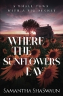 Where the Sunflowers Lay By Samantha Shaswaun Cover Image