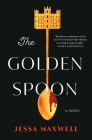 The Golden Spoon: A Novel By Jessa Maxwell Cover Image