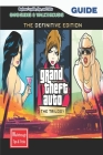Grand Theft Auto: The Trilogy - The Definitive Edition: The Complete Guide & Walkthrough with Tips &Tricks By Michael R Corder Cover Image