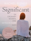 Significant: Six Ordinary Women, One Extraordinary God Cover Image