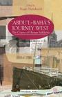 'Abdu'l-Bahá's Journey West: The Course of Human Solidarity By N. Mottahedeh (Editor) Cover Image