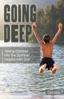Going Deep: Taking Children into the Spiritual Depths with God By Clint May Cover Image