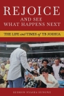 Rejoice And See What Happens Next: The Life and Times of TB Joshua By Kedmon Nyasha Hungwe Cover Image