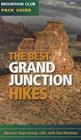 The Best Grand Junction Hikes (Colorado Mountain Club Pack Guides) By The Western Slope Group (Created by), Rod Martinez (Photographer) Cover Image