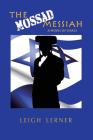 The Mossad Messiah: a novel of Israel By Leigh Lerner Cover Image