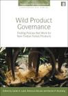 Wild Product Governance: Finding Policies That Work for Non-Timber Forest Products (People and Plants International Conservation) By Sarah A. Laird (Editor), Rebecca J. McLain (Editor), Rachel P. Wynberg (Editor) Cover Image