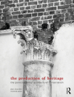 The Production of Heritage: The Politicisation of Architectural Conservation By Alan Chandler, Michela Pace Cover Image