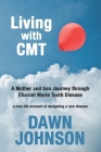 Living with CMT: A Mother and Son Journey through Charcot Marie Tooth Disease Cover Image