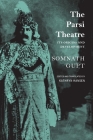 The Parsi Theatre: Its Origins and Development (The India List) By Somnath Gupt, Kathryn Hansen (Editor), Kathryn Hansen (Translated by) Cover Image