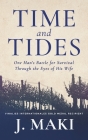 Time and Tides: One Man's Battle for Survival Through the Eyes of His Wife By J. Maki Cover Image