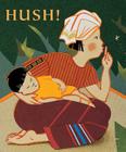 Hush!: A Thai Lullaby By Minfong Ho, Holly Meade, Holly Meade (Illustrator) Cover Image