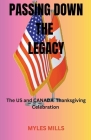 Passing Down the Legacy: The Us and Canada Thanksgiving Celebration By Myles Mills Cover Image