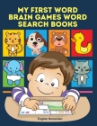 My First Word Brain Games Word Search Books English Romanian: Easy to remember new vocabulary faster. Learn sight words readers set with pictures larg By Daniel Krouch Cover Image