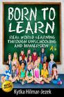 Born to Learn: Real World Learning Through Unschooling and Immersion By Kytka Hilmar-Jezek Cover Image