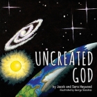 Uncreated God By Jacob Haywood, Sara Haywood, George Scondras (Illustrator) Cover Image
