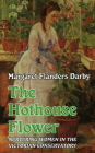Hothouse Flower: Nurturing Women in the Victorian Conservatory By Margaret Flanders Darby Cover Image