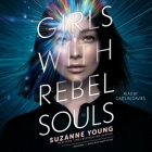 Girls with Rebel Souls By Suzanne Young, Caitlin Davies (Read by) Cover Image