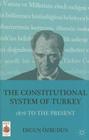 The Constitutional System of Turkey: 1876 to the Present (Middle East Today) By E. Özbudun Cover Image