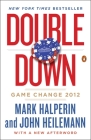 Double Down: Game Change 2012 By Mark Halperin, John Heilemann Cover Image