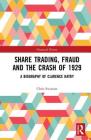 Share Trading, Fraud and the Crash of 1929: A Biography of Clarence Hatry (Financial History #30) By Chris Swinson Cover Image