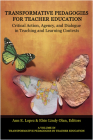 Transformative Pedagogies for Teacher Education: Critical Action, Agency and Dialogue in Teaching and Learning Contexts (hc) By Ann E. Lopez (Editor), Elsie Lindy Olan (Editor) Cover Image