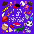 I Spy Everything !: Activity Book For Kids Ages 2-5: 26 Alphabets from A to Z, A Fun Guessing and Picture Puzzle Game for Baby, Toddler, C By Mira Elle Cover Image