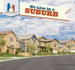 We Live in a Suburb (American Communities) By Amy B. Rogers Cover Image