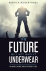 The Future Will Not Involve Underwear By Patrick McNerthney, Michi Mathias (Illustrator), Jane Stewart (Editor) Cover Image
