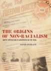 The Origins of Non-Racialism: White Opposition to Apartheid in the 1950s By David Everatt Cover Image
