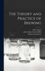 The Theory and Practice of Brewing By Michael Combrune, Worshipful Company of Brewers (Created by), John Adams Library (Boston Public Lib (Created by) Cover Image