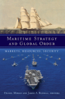 Maritime Strategy and Global Order: Markets, Resources, Security By Daniel Moran (Editor), James A. Russell (Editor), Andrew Lambert (Contribution by) Cover Image