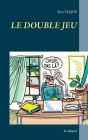 Le Double Jeu: Le mépris By Yves Hajos Cover Image