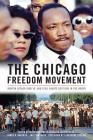The Chicago Freedom Movement: Martin Luther King Jr. and Civil Rights Activism in the North (Civil Rights and the Struggle for Black Equality in the Twen) By Mary Lou Finley (Editor), Bernard Lafayette (Editor), James R. Ralph (Editor) Cover Image