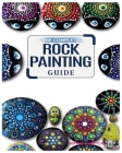 The Complete Rock Painting Guide: Unleash Your Creativity with Simple and Fun Rock Painting Designs By Miriam Hamptson Cover Image