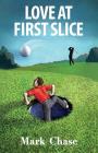 Love at First Slice By Dan Drabkin (Illustrator), Mark Chase Cover Image