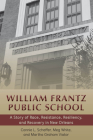 William Frantz Public School: A Story of Race, Resistance, Resiliency, and Recovery in New Orleans (History of Schools and Schooling #65) Cover Image