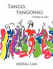 Tango, Tangoing: Poems & Art By Mong-Lan Cover Image