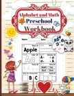 Alphabet and math preschool workbook age 3-6: Preschool to Kindergarten ABCs Reading and Writing, beginner Math Preschool Learning Book with Number Tr By Siddharth A. Oxford Cover Image