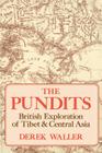 The Pundits: British Exploration of Tibet and Central Asia By Derek Waller Cover Image