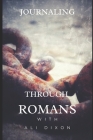 Journaling Through Romans By Ali Dixon Cover Image