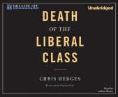 Death of the Liberal Class By Chris Hedges Cover Image